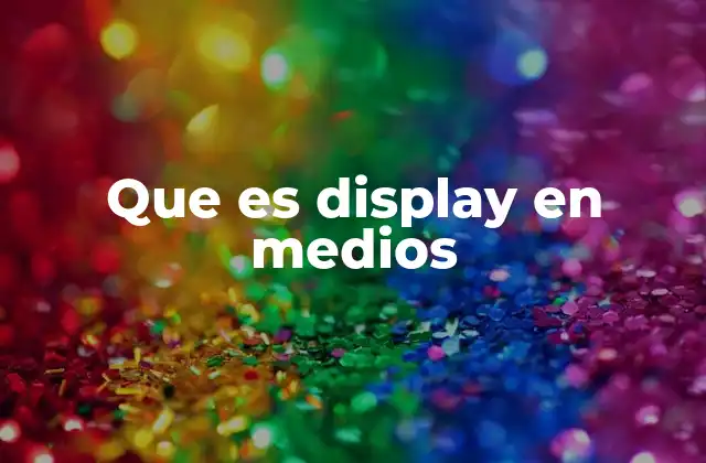 Que es Display en Medios
