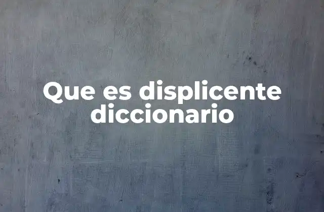 Que es Displicente Diccionario