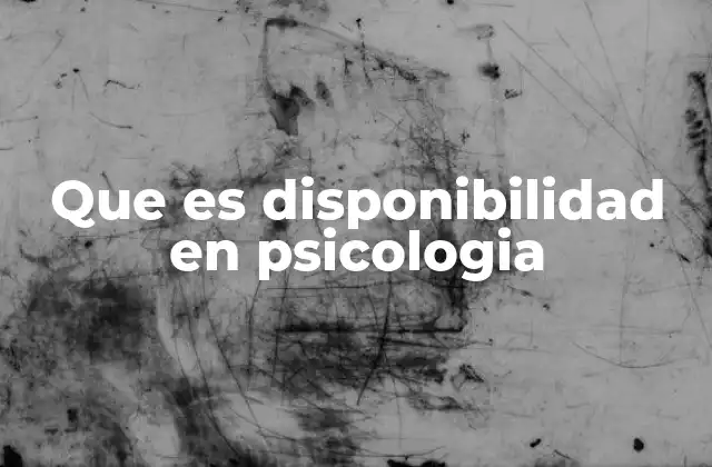 Que es Disponibilidad en Psicologia