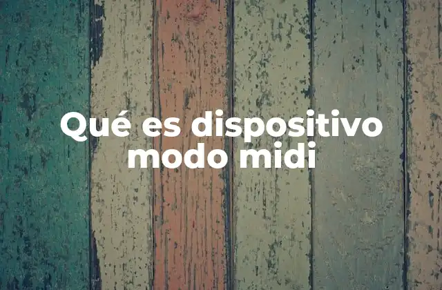 Qué es Dispositivo Modo Midi