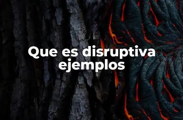 Que es Disruptiva Ejemplos