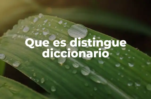 Que es Distingue Diccionario