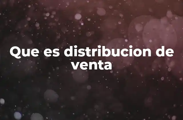 Que es Distribucion de Venta