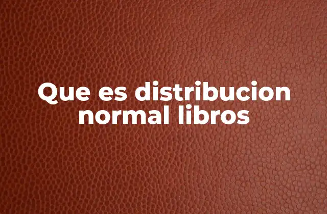 Que es Distribucion Normal Libros