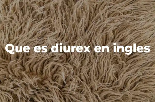 Que es Diurex en Ingles