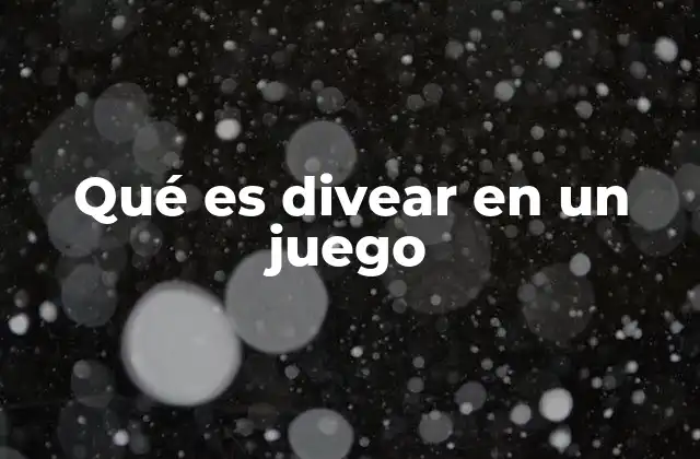 Qué es Divear en un Juego