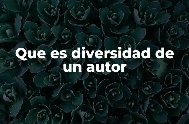 Que es Diversidad de un Autor