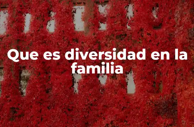 Que es Diversidad en la Familia