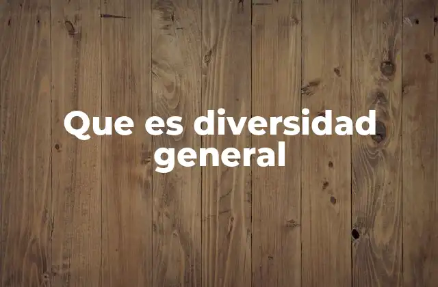 Que es Diversidad General