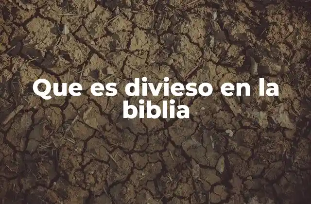 Que es Divieso en la Biblia 2 La división como tema central en la historia bíblica