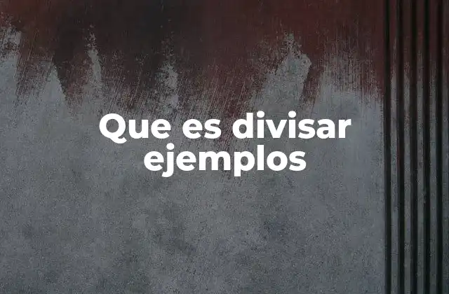 Que es Divisar Ejemplos