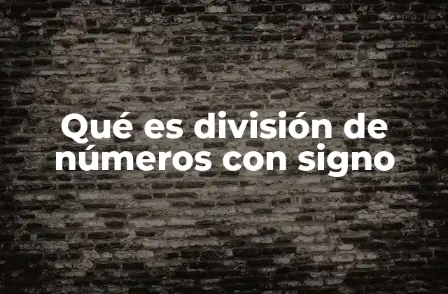 Qué es División de Números con Signo