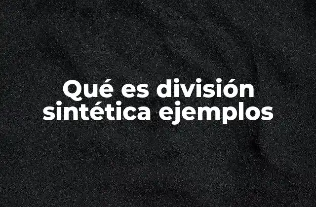 Qué es División Sintética Ejemplos