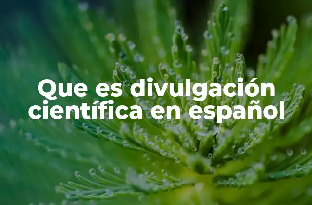 La importancia de la comunicación científica en el mundo hispanohablante