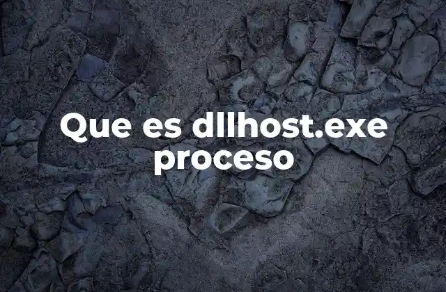 Que es Dllhost.exe Proceso