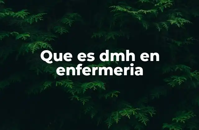 Que es Dmh en Enfermeria