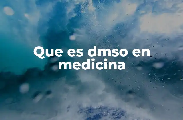 Que es Dmso en Medicina