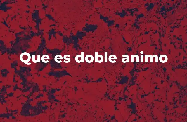 Que es Doble Animo