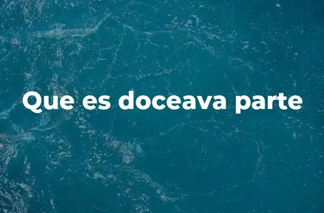 Que es Doceava Parte 2 La importancia de las fracciones en la vida diaria