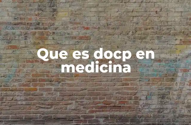 Que es Docp en Medicina