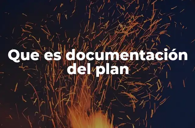 Que es Documentación Del Plan
