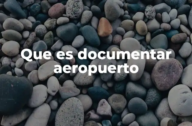Que es Documentar Aeropuerto