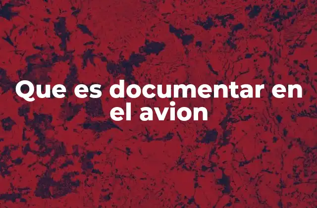 Que es Documentar en el Avion