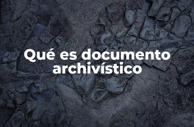 Qué es Documento Archivístico
