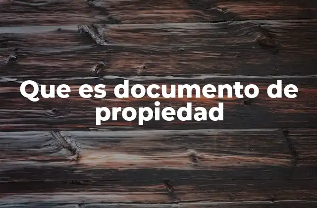 Que es Documento de Propiedad