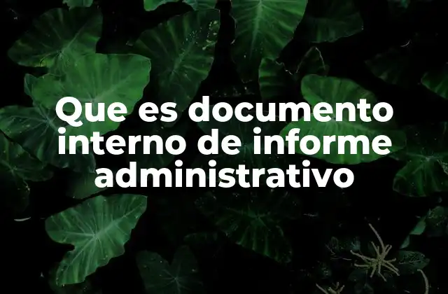 El papel de los informes administrativos en la gestión organizacional