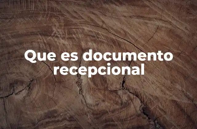 Que es Documento Recepcional