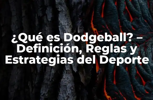 ¿qué es Dodgeball? – Definición, Reglas y Estrategias Del Deporte
