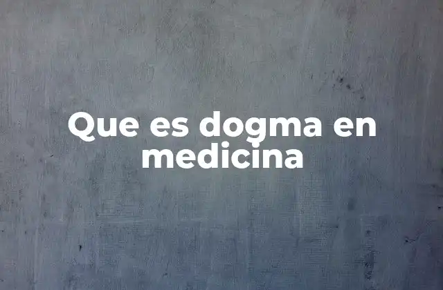 Que es Dogma en Medicina