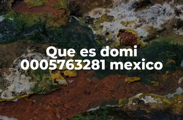 Que es Domi 0005763281 Mexico