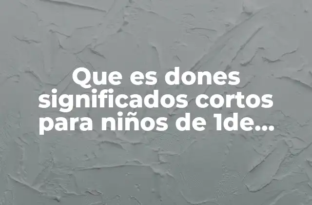Que es Dones Significados Cortos para Niños de 1de Primaria