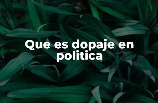 Que es Dopaje en Politica