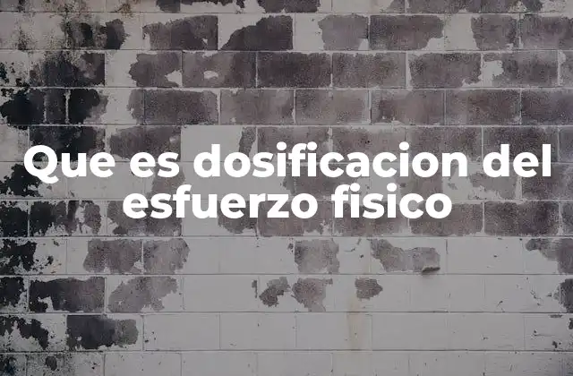 Que es Dosificacion Del Esfuerzo Fisico