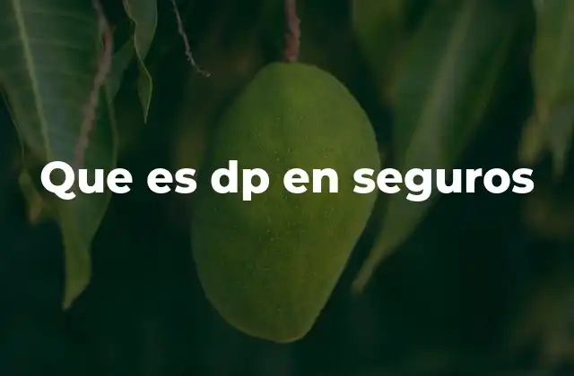 Que es Dp en Seguros