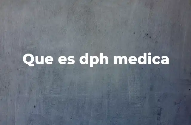 Que es Dph Medica