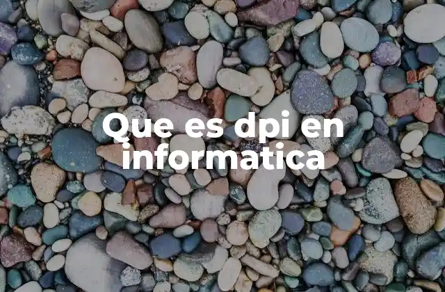 Que es Dpi en Informatica