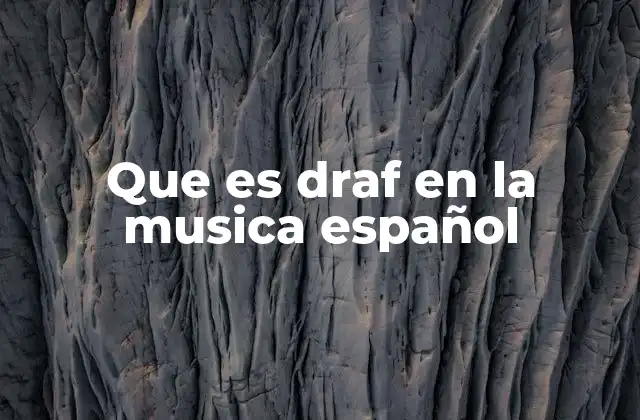 Que es Draf en la Musica Español