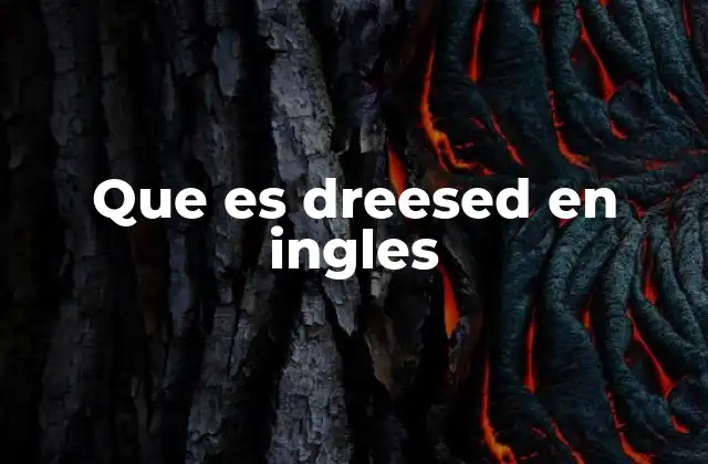 Que es Dreesed en Ingles 2 La confusión entre formas verbales en inglés