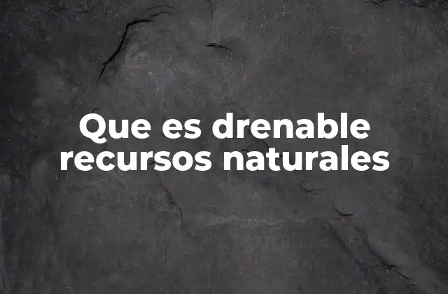 Los recursos naturales y su capacidad de movimiento