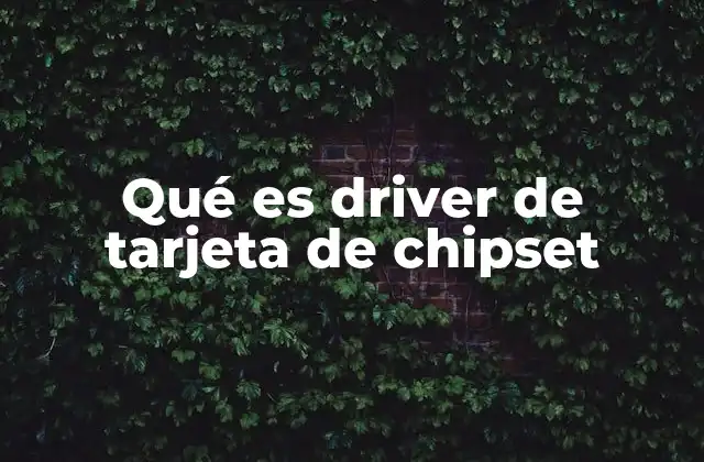 Qué es Driver de Tarjeta de Chipset