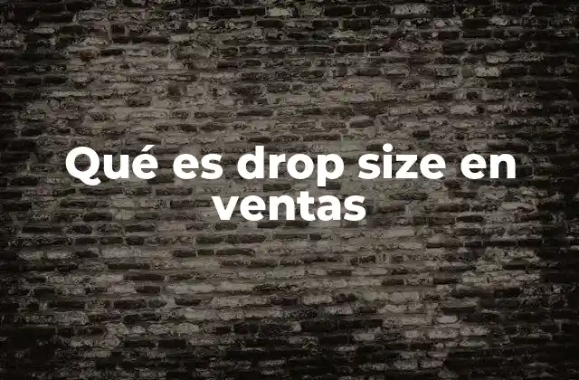 Qué es Drop Size en Ventas