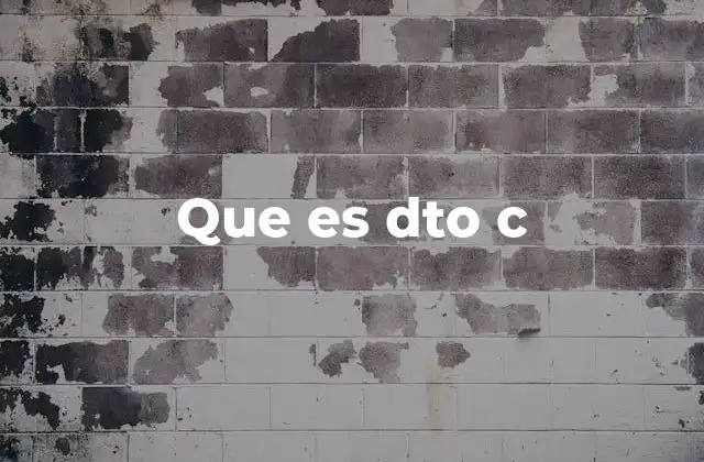 Que es Dto C