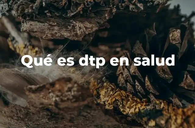 Qué es Dtp en Salud