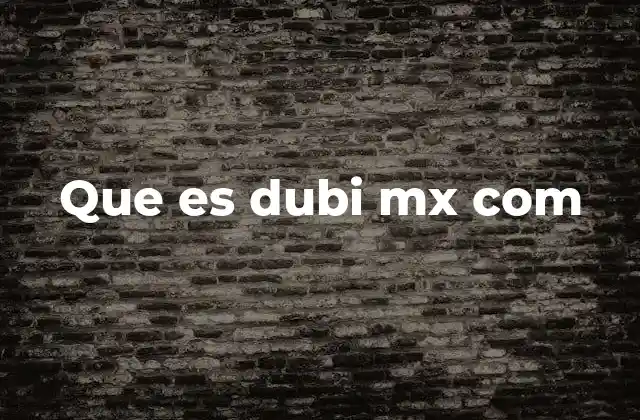 Que es Dubi Mx Com