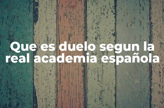 Que es Duelo Segun la Real Academia Española