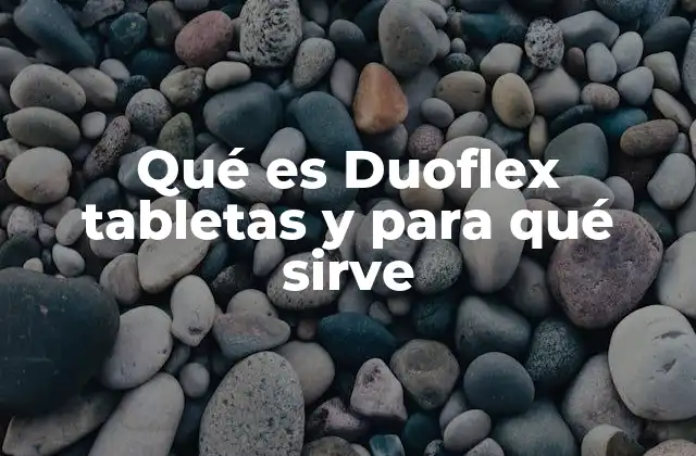 Qué es Duoflex Tabletas y para Qué Sirve